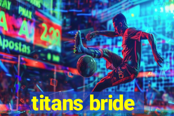 titans bride